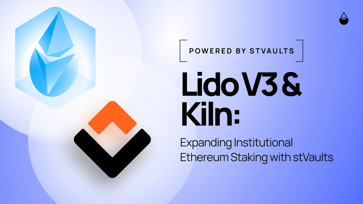 Lido V3 & Kiln: Expanding Institutional Ethereum Staking with stVaults