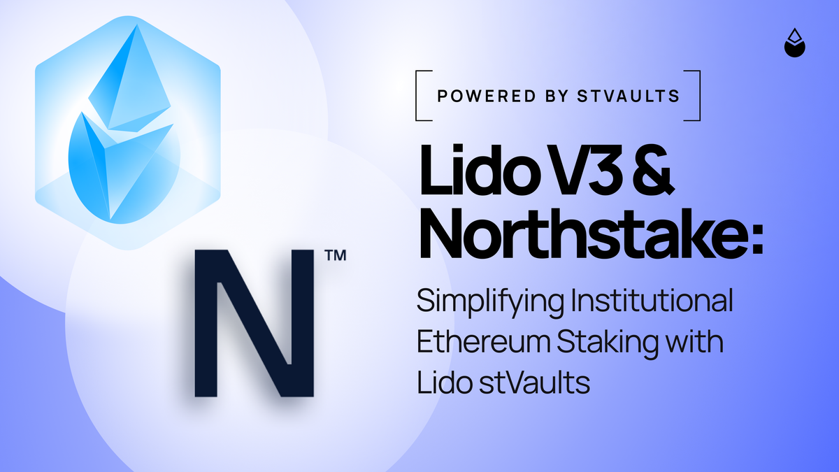 V3 & Northstake: Simplifying Institutional Ethereum Staking with stVaults