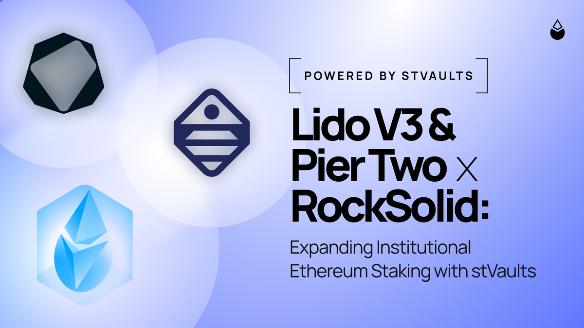 Lido V3 & Pier Two x RockSolid: Expanding Institutional Ethereum Staking with stVaults