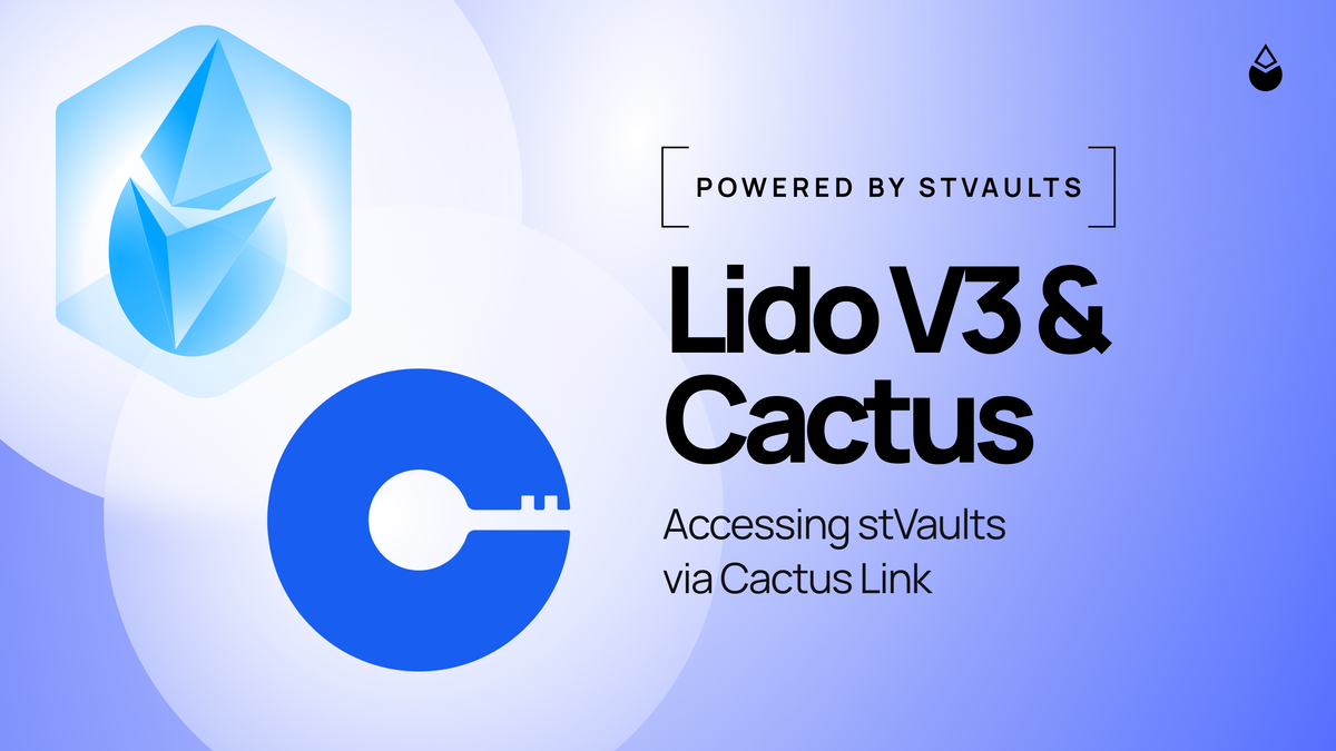 Lido V3 & Cactus: Accessing stVaults via Cactus Link