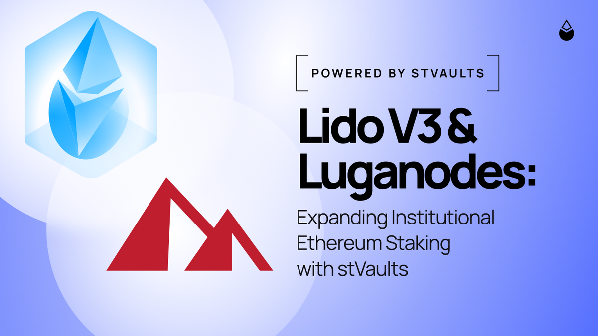 Lido V3 & Luganodes: Expanding Institutional Ethereum Staking with stVaults