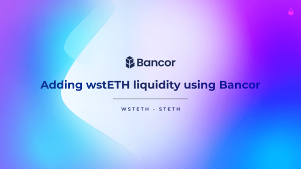 Guide: Adding wstETH liquidity using Bancor