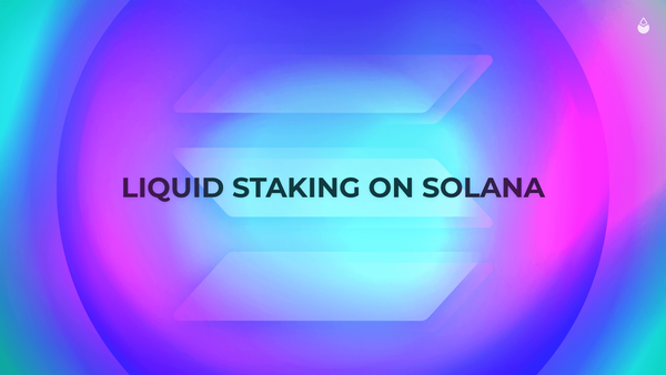 Introducing Liquid Staking on Solana