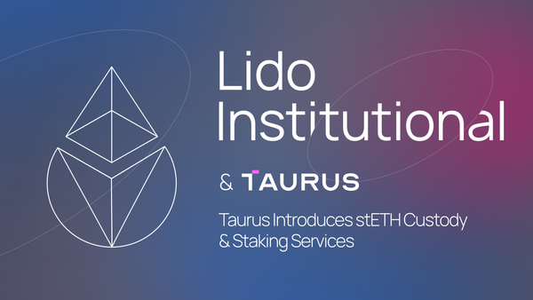 Taurus Enables stETH Custody & Staking Amid Demand from Banking and Corporate Clients