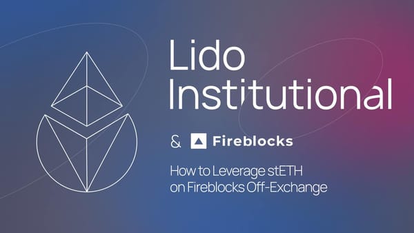 How to Leverage stETH on Fireblocks Off-Exchange