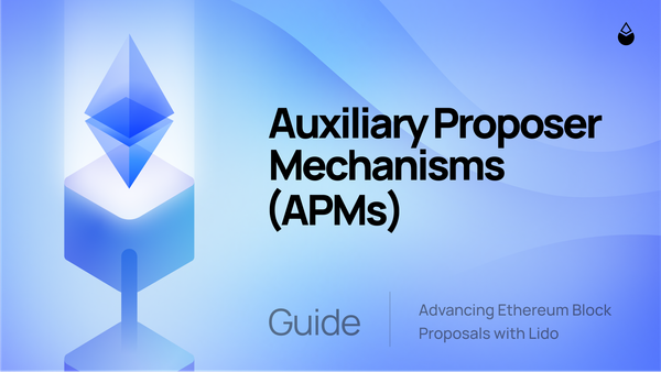 Advancing Ethereum Block Proposals with Lido: A Simple Guide to Auxiliary Proposer Mechanisms (APMs)