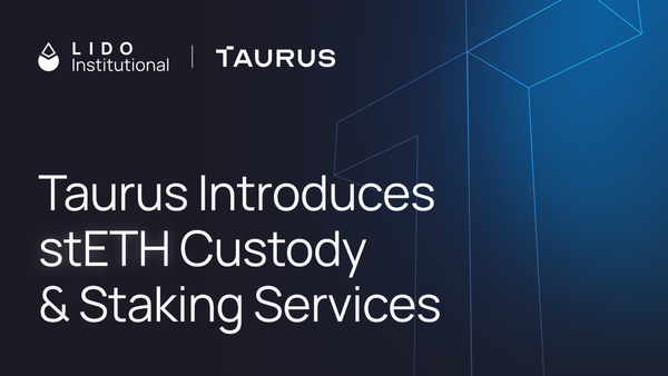 Taurus Enables stETH Custody & Staking Amid Demand from Banking and Corporate Clients