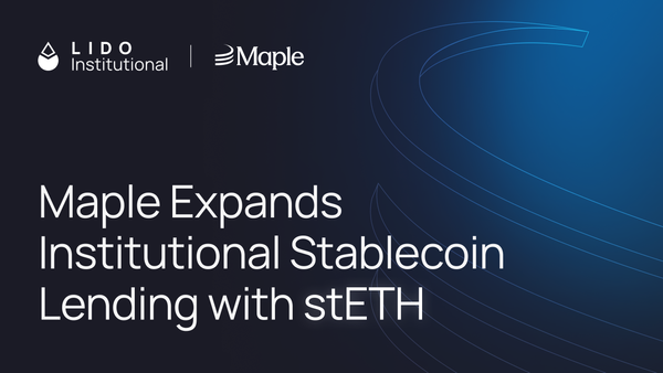 Maple Expands Institutional Stablecoin Lending with stETH
