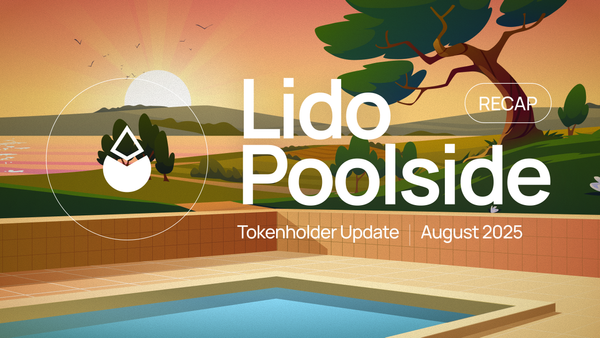 Lido Poolside Recap: Tokenholder Update, August 2025