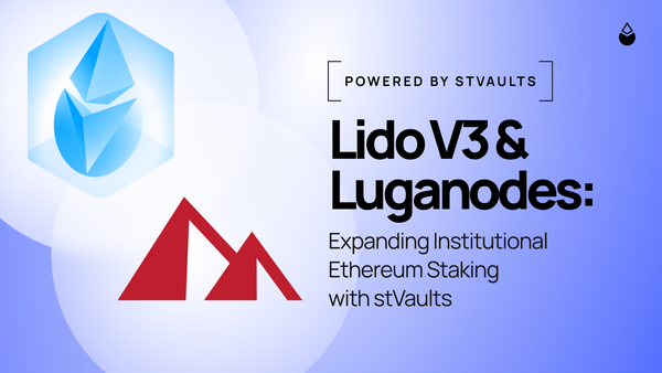Lido V3 & Luganodes: Expanding Institutional Ethereum Staking with stVaults