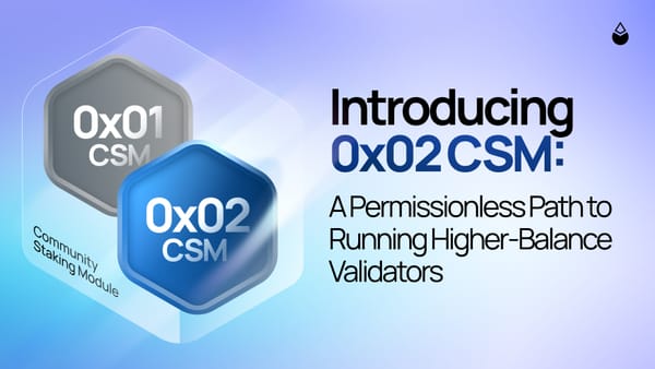 Introducing 0x02 CSM: A Permissionless Path to Running Higher-Balance Validators